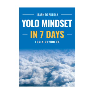 Learn to Build a YOLO Mindset in 7 Days